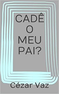 Livro CADÊ O MEU PAI?