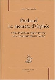 Rimbaud, le meurtre d'Orphée