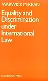 Equality and Discrimination under International Law, McKean, Warwick A., 0198255195