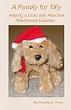 A Family for Tilly: Helping a Child with Reactive Attachment Disorder