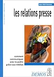 Les Relations presse : Comment communiquer avec le public grâce aux médias by 