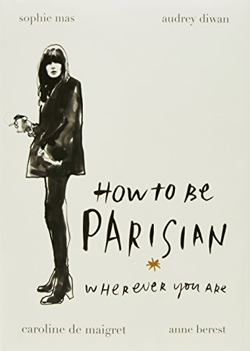How To Be Parisian wherever you are