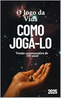 Livro O Jogo da Vida e Como Jogá-lo / Versão De 100 anos! A nova edição do clássico que transformou gerações atualizada 2025: Um guia espiritual moderno para manifestar amor, prosperidade e propósito