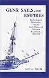 Guns, Sails, and Empires: Technological Innovation and the Early Phases of European Expansion, 1400- 1700 cover