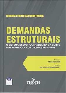Livro Demandas Estruturais: O Sistema de Justiça Brasileiro e a corte Interamericana de Direitos Humanos