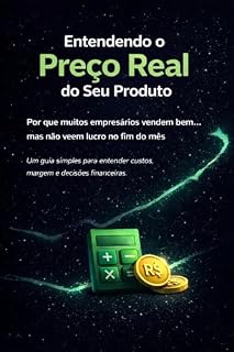 Livro Entendendo o preço final do seu Produto: Por que muitos empresários vendem bem mas nao veem lucro no fim do mês?