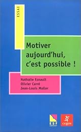 Motiver aujourd'hui, c'est possible !