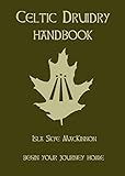 Celtic Druidry Handbook: An Evidence Based Guide