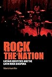 Roberto Avant-Mier, "Rock the Nation:  Latin/o Identites and the Latin Rock Diaspora" (Continuum, 2010)