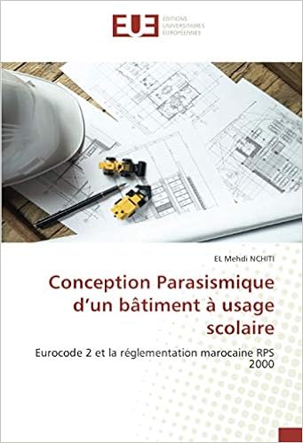 Conception Parasismique D Un Batiment A Usage Scolaire Eurocode 2 Et La Reglementation Marocaine Rps 2000 French Edition Nchiti El Mehdi 9786202536332 Amazon Com Books