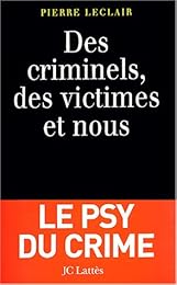 Des  criminels, des victimes et nous