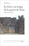 La Grèce au temps de la guerre de Troie, 1250 av. J.-C. by 