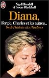 Diana, Fergie, Charles et les autres... Toute l'histoire des Windsors by 