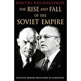 The Rise and Fall of the Soviet Empire: Political Leaders from Lenin to Gorbachev (Hardcover)