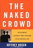 The Naked Crowd: Reclaiming Security and Freedom in an Anxious Age