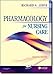 Pharmacology for Nursing Care, 7th Edition