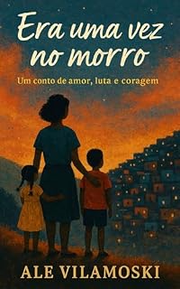 Livro Era uma vez no morro: Uma fábula realista sobre coragem, desigualdade e amor de mãe.