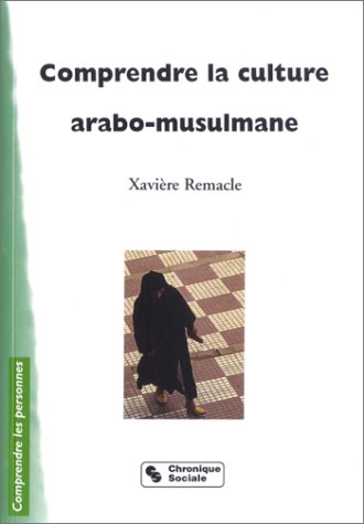 Comprendre la culture arabo musulmane by Xavière Remacle
