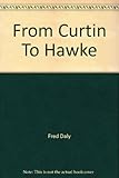 Front cover for the book From Curtin to Hawke by Fred Daly