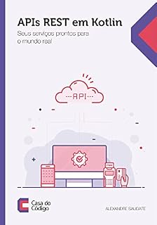 Livro APIs REST em Kotlin: Seus serviços prontos para o mundo real