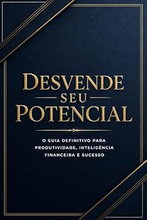 Livro Desvende seu potencial: O guia definitivo para uma vida com propósito,disciplina,inteligencia emocional e sucesso genuíno