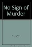 Front cover for the book No Sign of Murder by Alan Russell