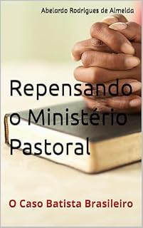 Livro Repensando o Ministério Pastoral : O Caso Batista Brasileiro