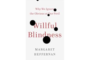 Willful Blindness: Why We Ignore the Obvious at Our Peril