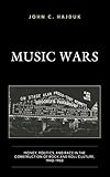 John C. Hajduk, "Music Wars: Money, Politics, and Race in the Construction of Rock and Roll Culture, 1940–1960" (Lexington Books, 2018)