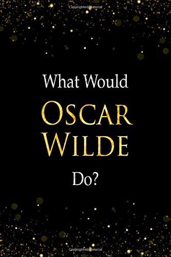 What Would Oscar Wilde Do?: Oscar Wilde Designer Notebook Paperback – 10 Jul 2018