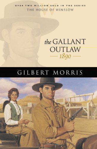 The Gallant Outlaw (House of Winslow Book #15) by Gilbert Morris