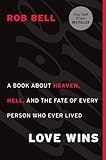 "Love Wins - A Book about Heaven, Hell, and the Fate of Every Person Who Ever Lived" av Rob Bell