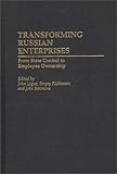 Transforming Russian Enterprises No. 168 : From State Control to Employee Ownership, , 0313287481