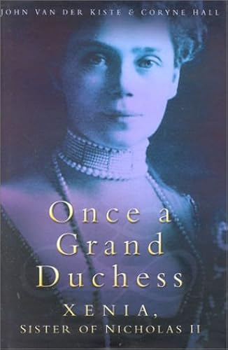 Download Once a Grand Duchess: Xenia, Sister of Nicholas II PDF