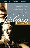 Image de Hidden Hunger: Overcoming Eating Disorders Through God's Healing Power (Hope for the Hurting)