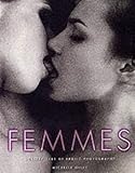 Femmes : Masterpieces of Erotic Photography by 