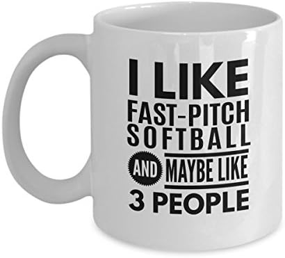 I Like Fast-pitch softball Maybe Like 3 People Mug Valentine and Birthday Gift