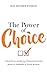 The Power of Choice: A Practical Guide to Conscious Living