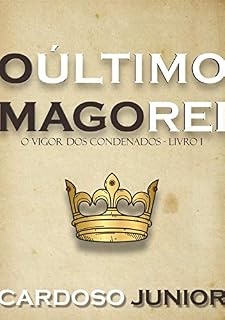 Livro O Último Mago Rei: O Vigor dos Condenados: Livro 1