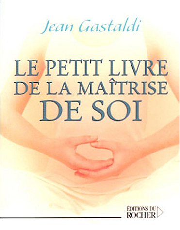 Le  petit livre de la maîtrise de soi
