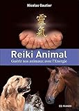 Reiki Animal - Guérir nos animaux avec l'Energie (French Edition) by 