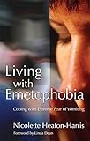 Living with Emetophobia: Coping with Extreme Fear