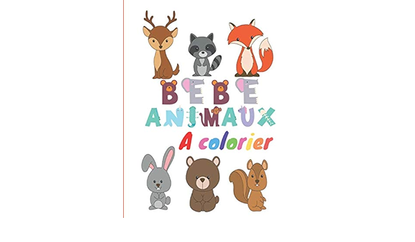 Bebe Animaux A Colorier Livre De Coloriage Pour Enfants De 4 A 9 Ans Un Cahier D Activites Mignon Pour Les Enfants Filles Et Garcons French Edition Coloriage Kb Amazon Com Books