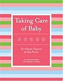 Taking Care of Baby: The Ultimate Organizer for Busy Parents by Caroline Keller, Andrew Lottman