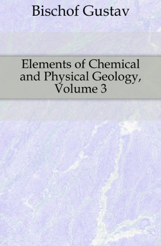 Elements of Chemical and Physical Geology, Volume 3