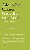 Unos dias en el Brasil / A Few days in Brazil: (Diario De Viaje) / (Travel Diary) by Adolfo Bioy Casares (2010-09-15) by
