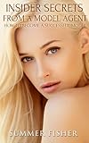 Insider Secrets From A Model Agent: How To Become A Successful Model (Modeling, Modelling, Model Agency)