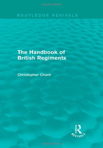 The Handbook of British Regiments (Routledge Revivals) by Christopher Chant