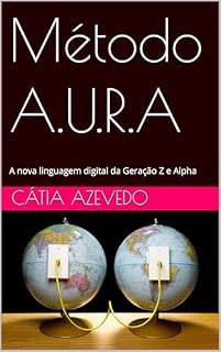 Livro Método A.U.R.A: A nova linguagem digital da Geração Z e Alpha