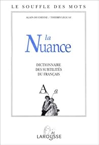 La Nuance Dictionnaire Des Subtilites Du Francais Babelio
